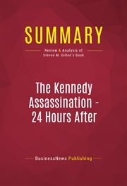 Summary: the kennedy assassination - 24 hours after. Review and Analysis of Steven M. Gillon's Book cover image