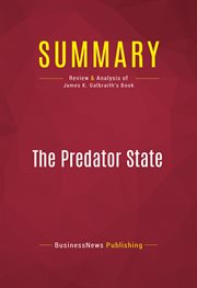 Summary: the predator state. Review and Analysis of James K. Galbraith's Book cover image