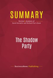 Summary: the shadow party. Review and Analysis of David Horowitz and Richard Poe's Book cover image
