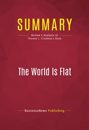 Summary : the World Is Flat : review & analysis of Thomas L. Friedman's Book cover image