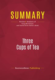 Summary: three cups of tea. Review and Analysis of Greg Mortenson and David Oliver Relin's Book cover image