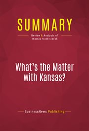 Summary: what's the matter with kansas?. Review and Analysis of Thomas Frank's Book cover image