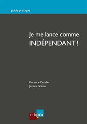 Je me lance comme indépendant! : Réussir la création d'une entreprise belge cover image