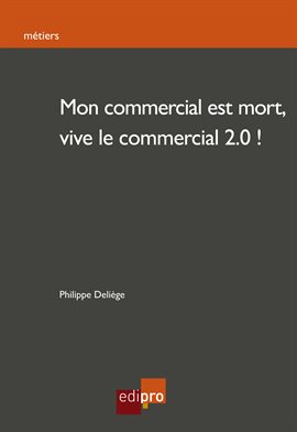 Cover image for Mon commercial est mort, vive le commercial 2.0!