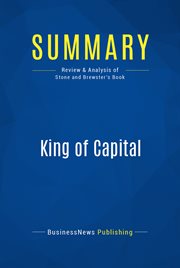 Summary: king of capital. Review and Analysis of Stone and Brewster's Book cover image