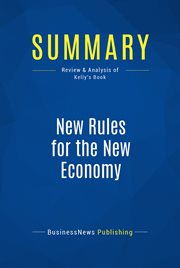Summary : New rules for the new economy : 10 radical strategies for a connected world cover image