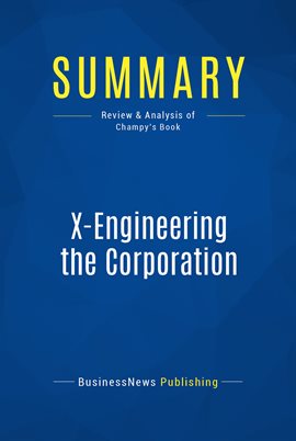 Cover image for Summary: X-Engineering the Corporation