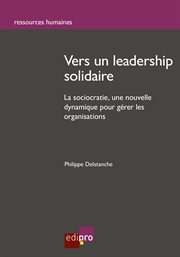 Vers un leadership solidaire : la sociocratie, une nouvelle dynamique pour gérer les organisations cover image