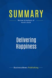 Summary: delivering happiness. Review and Analysis of Hsieh's Book cover image