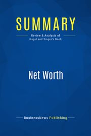 Summary: net worth. Review and Analysis of Hagel and Singer's Book cover image