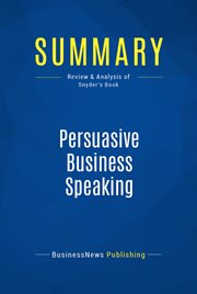 Summary: persuasive business speaking. Review and Analysis of Snyder's Book cover image
