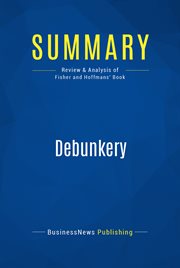 Summary: debunkery. Review and Analysis of Fisher and Hoffmans' Book cover image