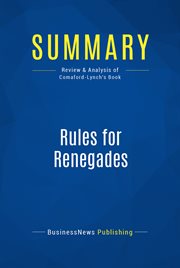Summary : Rules for renegades : Christine Comaford-Lynch : how to make more money, rock your career and revel in your individuality cover image