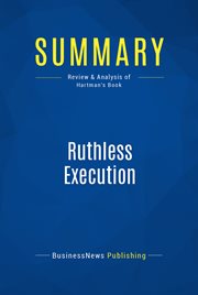 Summary: ruthless execution. Review and Analysis of Hartman's Book cover image