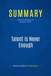 Summary : Talent is never enough : discover the choices that will take you beyond your talent cover image