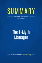 Summary: the e-myth manager. Review and Analysis of Gerber's Book cover image