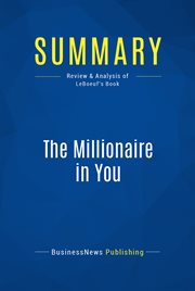 Summary: the millionaire in you. Review and Analysis of LeBoeuf's Book cover image