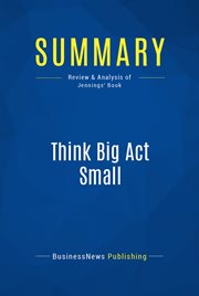 Summary: think big act small. Review and Analysis of Jennings' Book cover image
