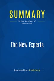 Summary : The new experts : Robert Bloom : win today's newly empowered customers at their 4 decisive moments cover image