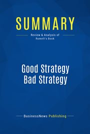 Summary: good strategy bad strategy. Review and Analysis of Rumelt's Book cover image