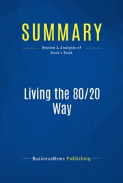 Summary: living the 80/20 way. Review and Analysis of Koch's Book cover image