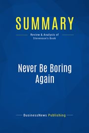 Summary: never be boring again. Review and Analysis of Stevenson's Book cover image