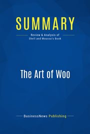 Summary: the art of woo. Review and Analysis of Shell and Moussa's Book cover image