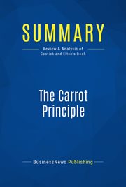 Summary: the carrot principle. Review and Analysis of Gostick and Elton's Book cover image