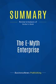 Summary: the e-myth enterprise. Review and Analysis of Gerber's Book cover image