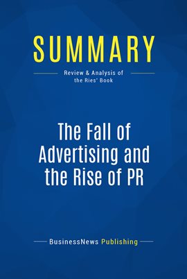 Cover image for Summary: The Fall of Advertising and the Rise of PR