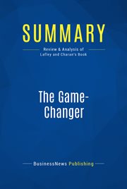Summary: the game-changer. Review and Analysis of Lafley and Charan's Book cover image