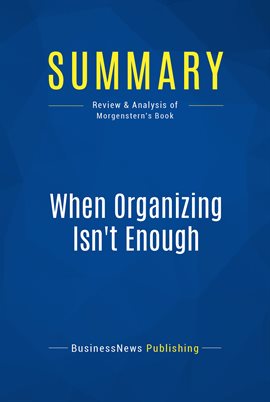 Cover image for Summary: When Organizing Isn't Enough