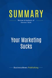 Summary: your marketing sucks. Review and Analysis of Stevens' Book cover image