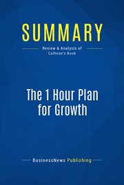 Summary: the 1 hour plan for growth. Review and Analysis of Calhoon's Book cover image