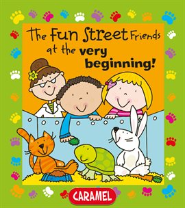 Cover image for The Fun Street Friends at the Very Beginning!