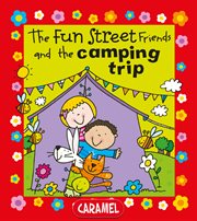 The fun street friends and the camping trip. Kids Books cover image