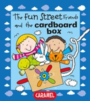 The fun street friends and the cardboard box. Kids Books cover image