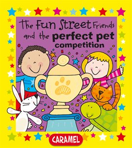 Cover image for The Fun Street Friends and the Perfect Pet Competition