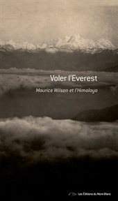 Voler l'Everest : Maurice Wilson et l'Himalaya : récit cover image