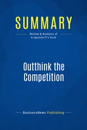 Summary : Outthink the competition : how a new generation of strategists sees options others ignore cover image