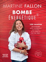 Bombe énergétique : 100 recettes gourmandes pour (re)devenir une bombe, ou le rester si on l'est déjà! cover image