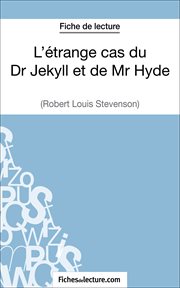 L'étrange cas du dr jekyll et de mr hyde de robert louis stevenson (fiche de lecture). Analyse complète de l'oeuvre cover image