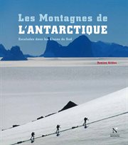 Les montagnes de l'antarctique : guide complet. Guide de voyage cover image
