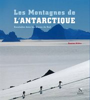 Les montagnes d'ellsworth - les montagnes de l'antarctique. Guide de voyage cover image
