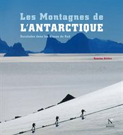 Les montagnes transantarctiques - les montagnes de l'antarctique. Guide de voyage cover image