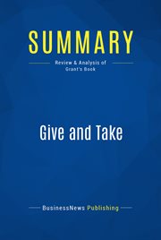 Summary: give and take. Review and Analysis of Grant's Book cover image