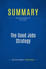 The good jobs stratey : how the smartest companies invest in employees to lower costs and boost profits cover image