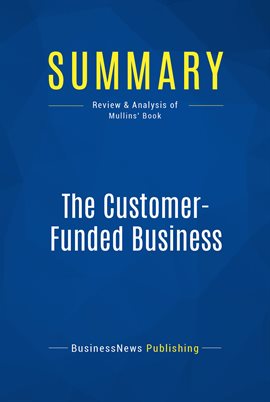 Cover image for Summary: The Customer-Funded Business