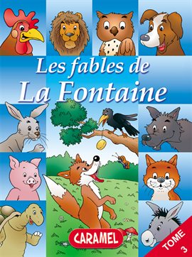 Cover image for Le renard et les raisins et autres fables célèbres de la Fontaine
