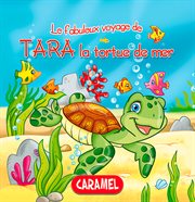 Tara la tortue de mer : le fabuleux voyages de cover image